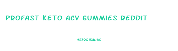 profast keto acv gummies reddit