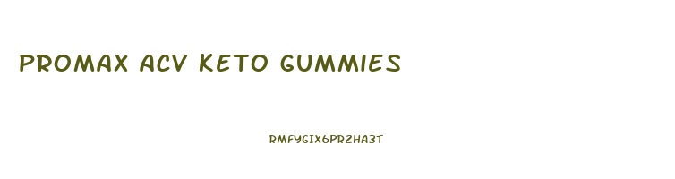promax acv keto gummies