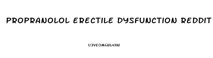 propranolol erectile dysfunction reddit