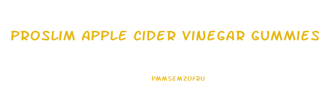 proslim apple cider vinegar gummies