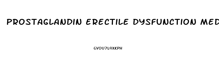 prostaglandin erectile dysfunction medication