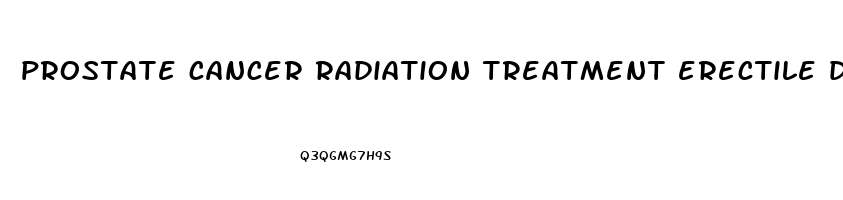 prostate cancer radiation treatment erectile dysfunction