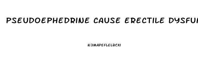 pseudoephedrine cause erectile dysfunction