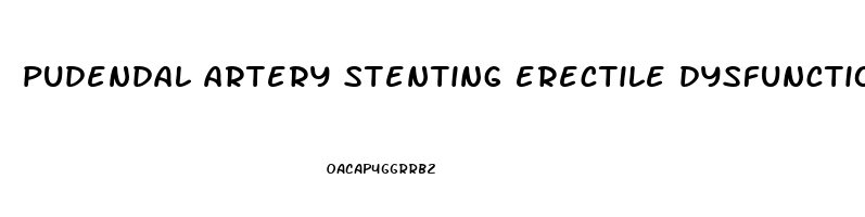 pudendal artery stenting erectile dysfunction