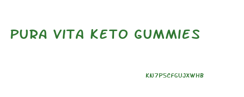 pura vita keto gummies