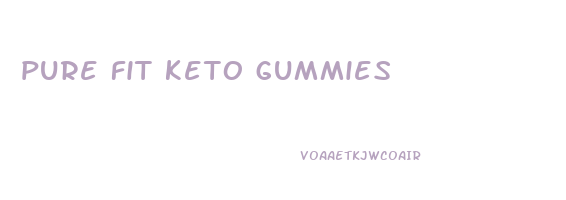 pure fit keto gummies