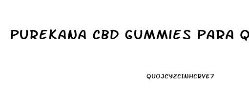 purekana cbd gummies para que sirve