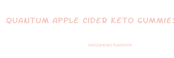 quantum apple cider keto gummies