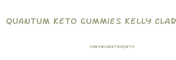 quantum keto gummies kelly clarkson