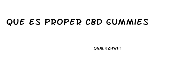 que es proper cbd gummies