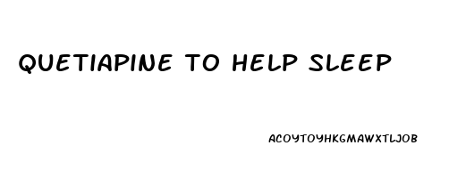 quetiapine to help sleep