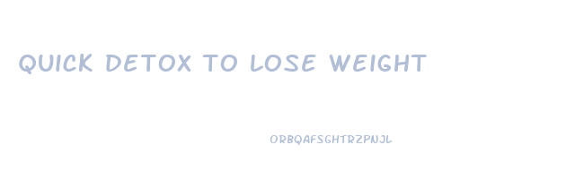 quick detox to lose weight