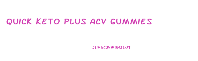 quick keto plus acv gummies