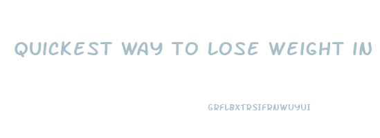 quickest way to lose weight in a week