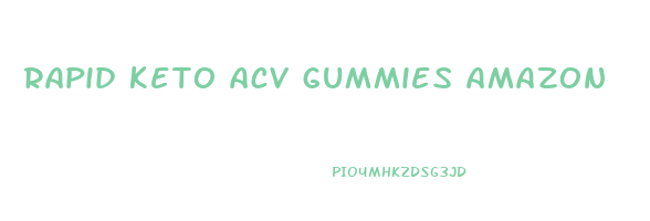 rapid keto acv gummies amazon