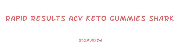 rapid results acv keto gummies shark tank
