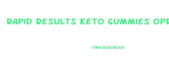 rapid results keto gummies oprah