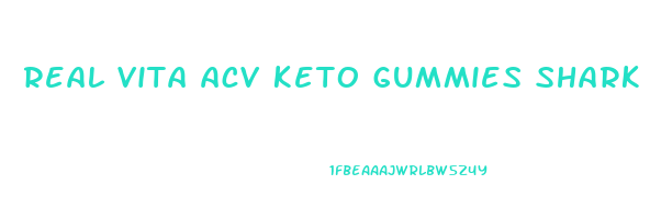 real vita acv keto gummies shark tank