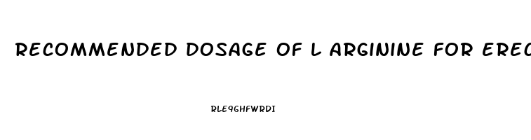 recommended dosage of l arginine for erectile dysfunction