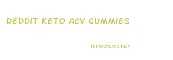 reddit keto acv gummies