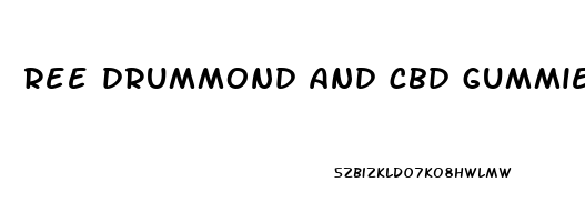 ree drummond and cbd gummies
