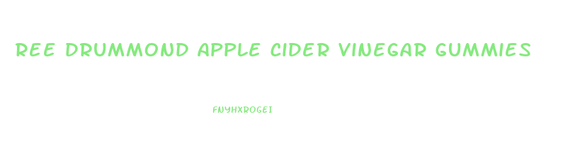 ree drummond apple cider vinegar gummies