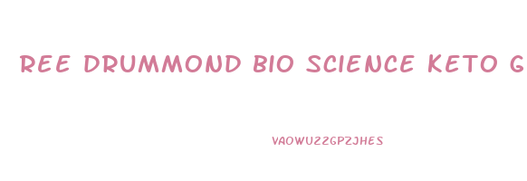 ree drummond bio science keto gummies