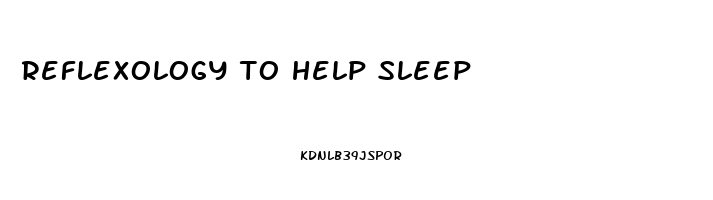 reflexology to help sleep