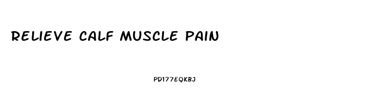 relieve calf muscle pain