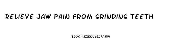 relieve jaw pain from grinding teeth