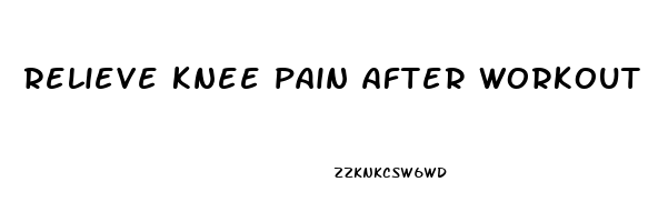 relieve knee pain after workout