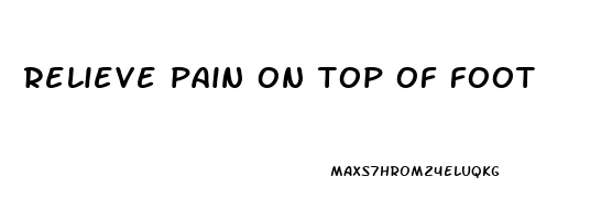 relieve pain on top of foot