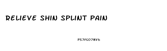 relieve shin splint pain