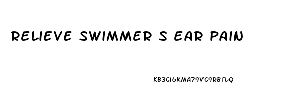 relieve swimmer s ear pain