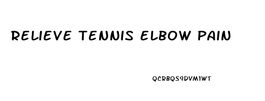 relieve tennis elbow pain