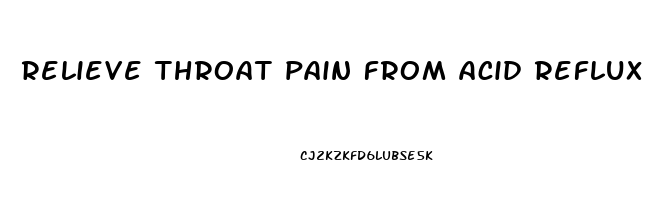 relieve throat pain from acid reflux