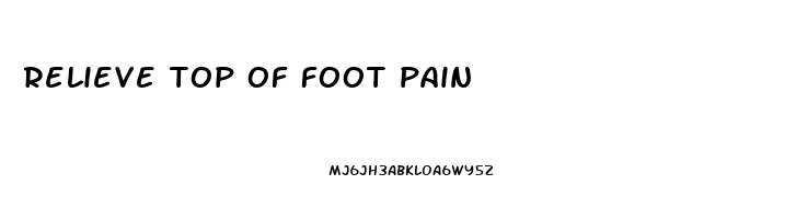 relieve top of foot pain