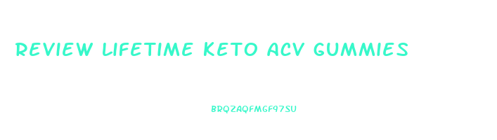 review lifetime keto acv gummies