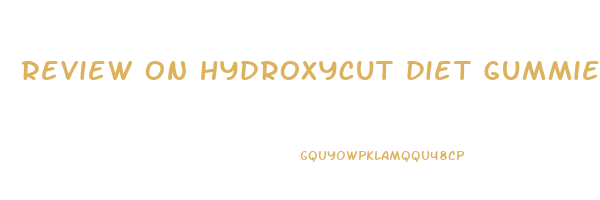review on hydroxycut diet gummies