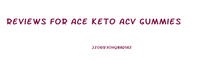 reviews for ace keto acv gummies