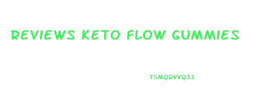 reviews keto flow gummies