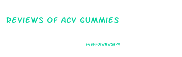 reviews of acv gummies