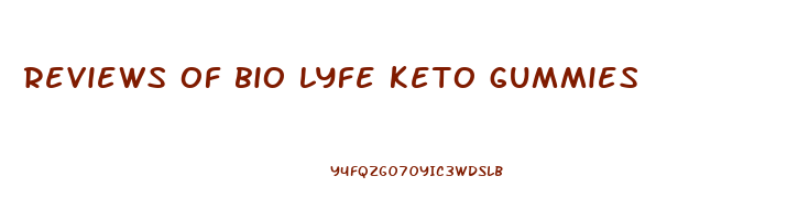 reviews of bio lyfe keto gummies