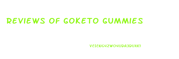 reviews of goketo gummies