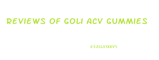 reviews of goli acv gummies