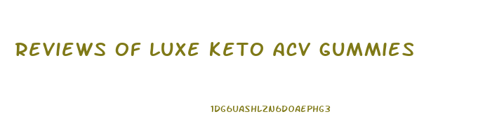 reviews of luxe keto acv gummies