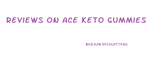 reviews on ace keto gummies