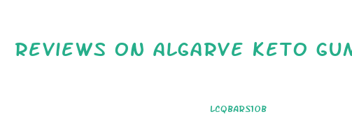 reviews on algarve keto gummies
