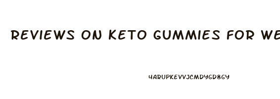 reviews on keto gummies for weight loss