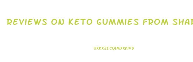 reviews on keto gummies from shark tank